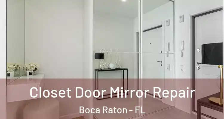  Closet Door Mirror Repair Boca Raton - FL