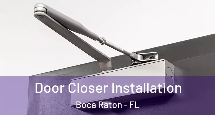  Door Closer Installation Boca Raton - FL