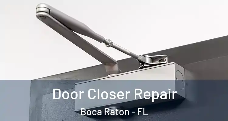  Door Closer Repair Boca Raton - FL