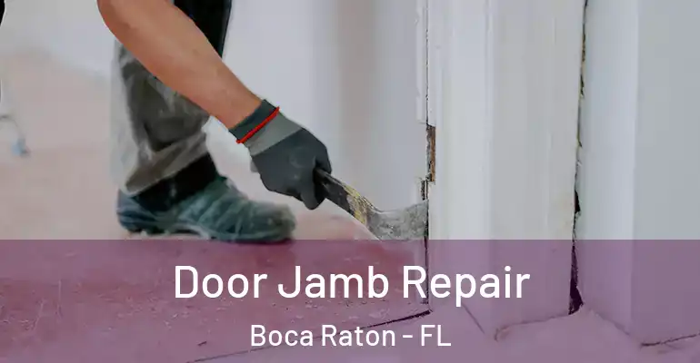  Door Jamb Repair Boca Raton - FL