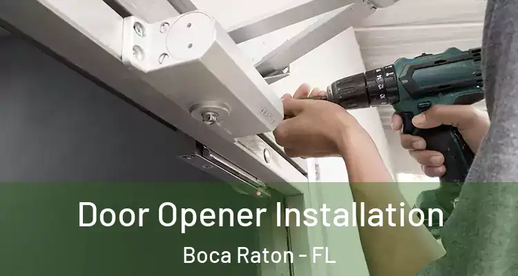  Door Opener Installation Boca Raton - FL