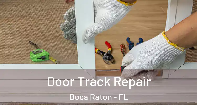  Door Track Repair Boca Raton - FL