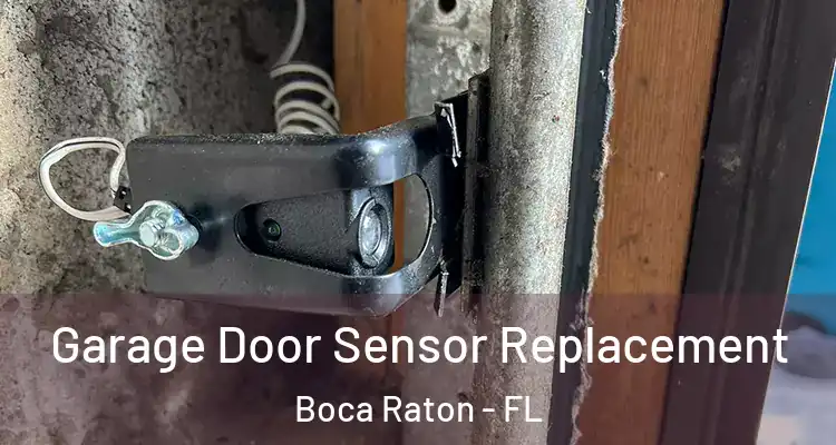  Garage Door Sensor Replacement Boca Raton - FL