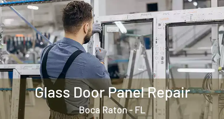  Glass Door Panel Repair Boca Raton - FL