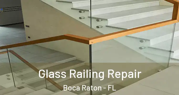  Glass Railing Repair Boca Raton - FL