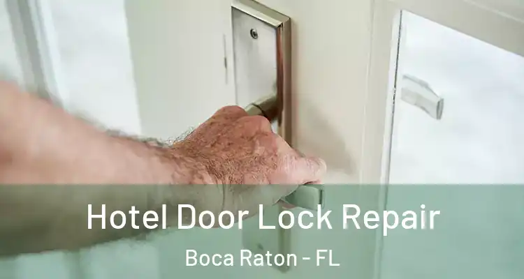  Hotel Door Lock Repair Boca Raton - FL