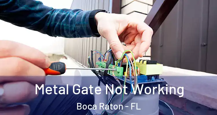  Metal Gate Not Working Boca Raton - FL