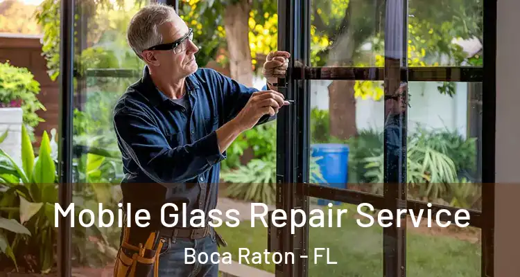  Mobile Glass Repair Service Boca Raton - FL
