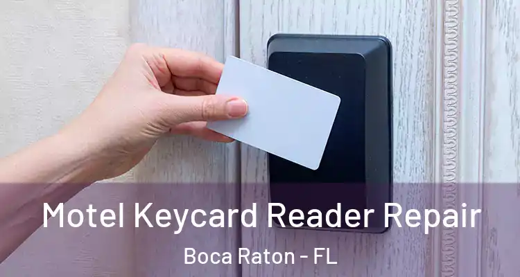  Motel Keycard Reader Repair Boca Raton - FL