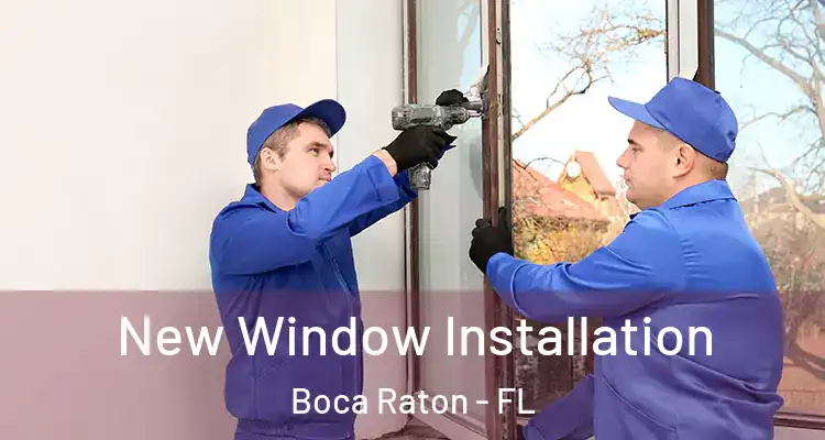  New Window Installation Boca Raton - FL