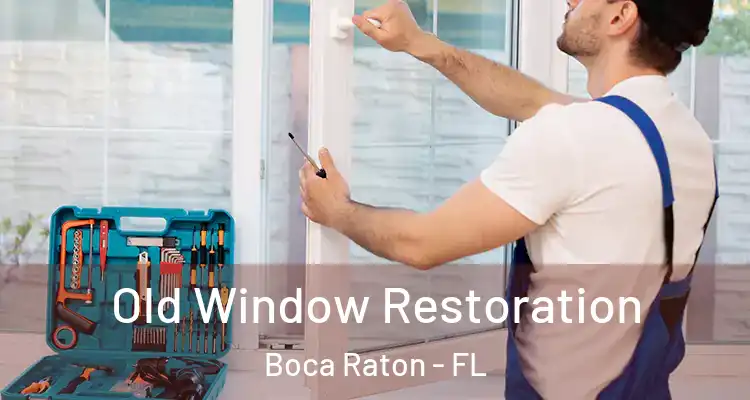  Old Window Restoration Boca Raton - FL