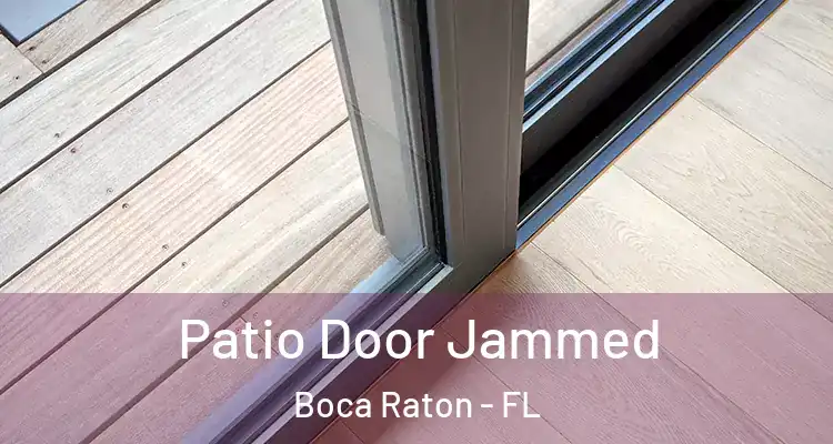  Patio Door Jammed Boca Raton - FL