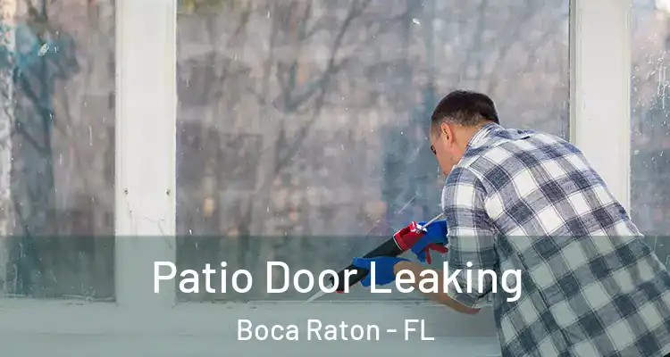  Patio Door Leaking Boca Raton - FL
