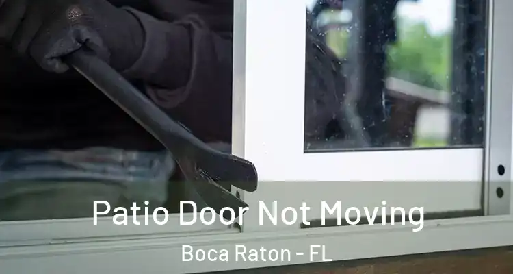  Patio Door Not Moving Boca Raton - FL