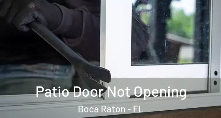 Patio Door Not Opening Boca Raton - FL