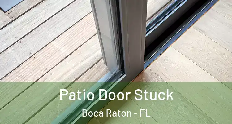  Patio Door Stuck Boca Raton - FL