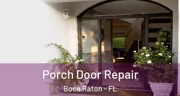  Porch Door Repair Boca Raton - FL