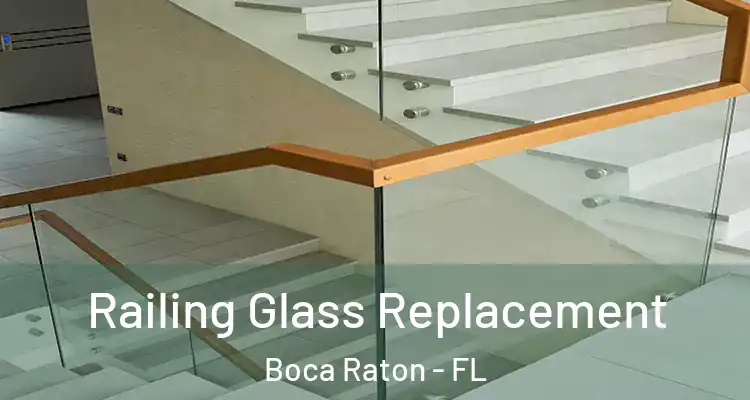  Railing Glass Replacement Boca Raton - FL