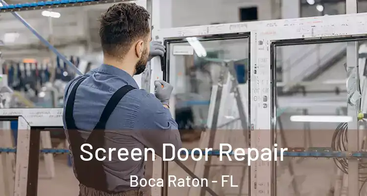  Screen Door Repair Boca Raton - FL