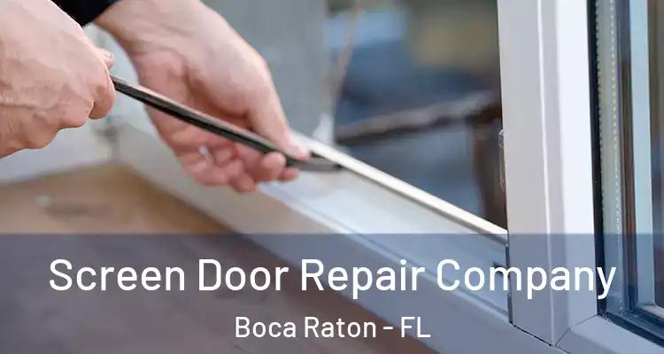  Screen Door Repair Company Boca Raton - FL
