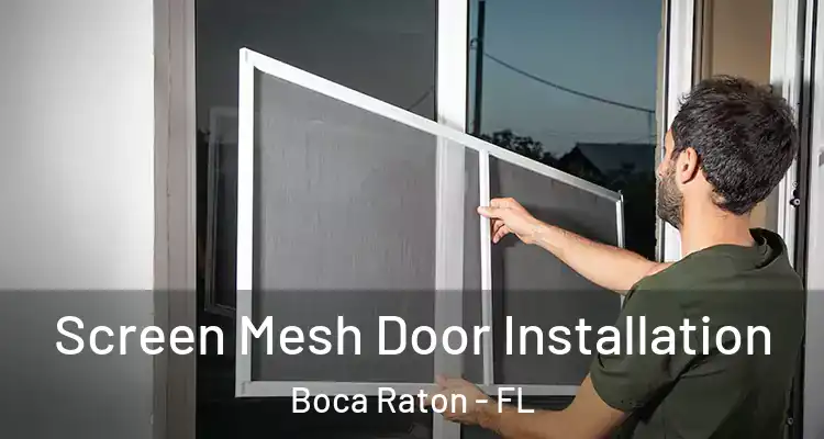  Screen Mesh Door Installation Boca Raton - FL