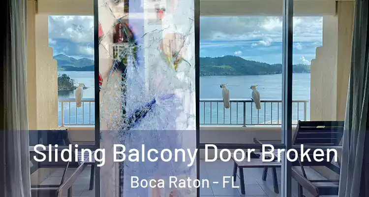  Sliding Balcony Door Broken Boca Raton - FL