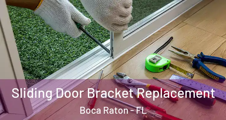  Sliding Door Bracket Replacement Boca Raton - FL