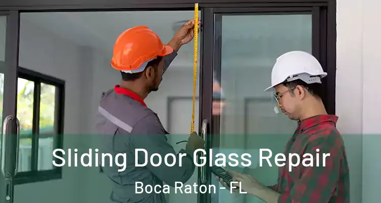  Sliding Door Glass Repair Boca Raton - FL