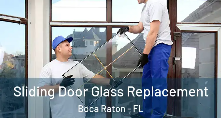  Sliding Door Glass Replacement Boca Raton - FL