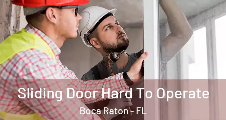  Sliding Door Hard To Operate Boca Raton - FL