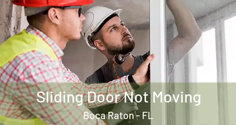  Sliding Door Not Moving Boca Raton - FL