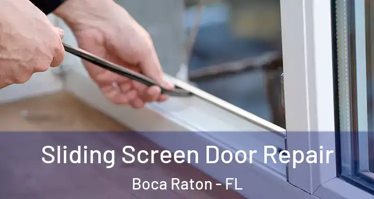  Sliding Screen Door Repair Boca Raton - FL