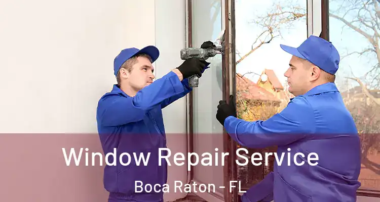  Window Repair Service Boca Raton - FL