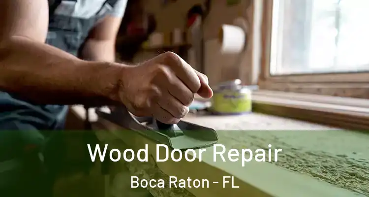  Wood Door Repair Boca Raton - FL